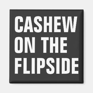 'Cashew on Flipside' Original Magnet
