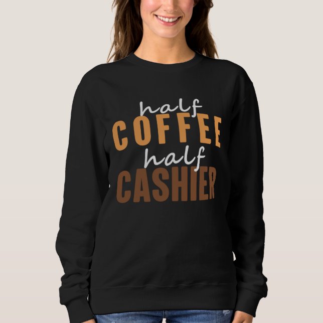 Cashier I Love Drinking Hot Coffee  Saying Sweatshirt (Vorderseite)