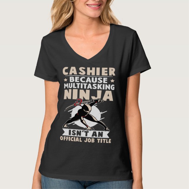 Cashier Multitasking Ninja Isn t A Job Title T-Shirt (Vorderseite)