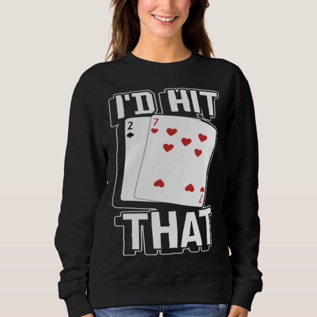 casino for men i would hit that gambler  1 sweatshirt (Vorderseite)