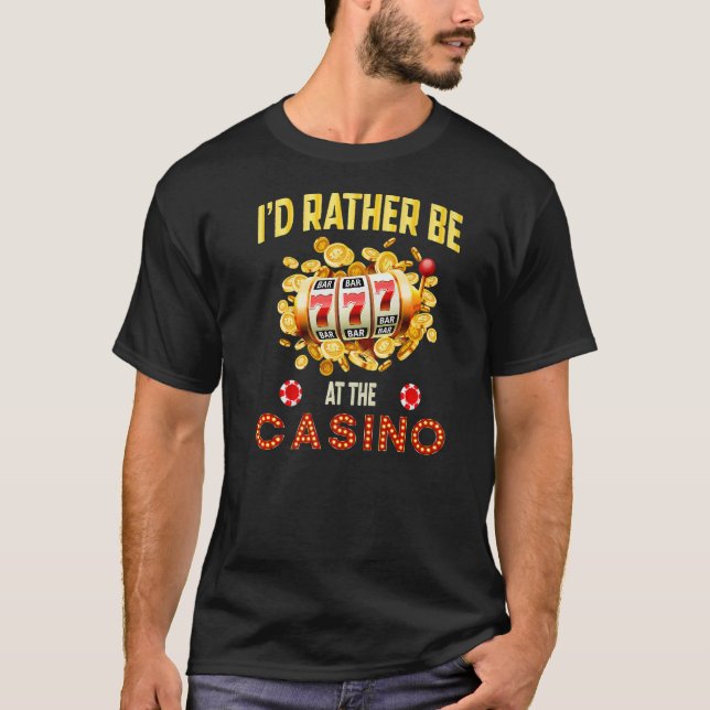 Casino Gambling Gambler Ich würde eher im Casi sei T-Shirt (Vorderseite)