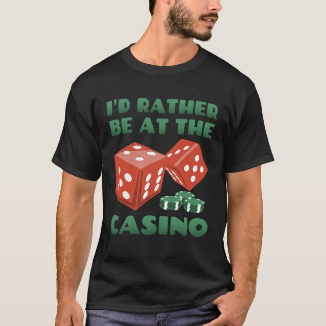 Casino I d Rather Be At The Casino T-Shirt (Vorderseite)