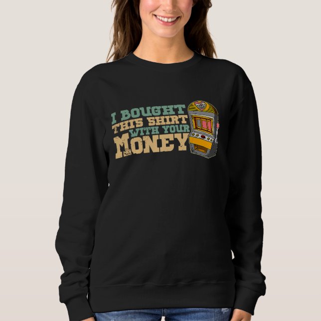 Casino slot machines gambler gambling pub saying   sweatshirt (Vorderseite)