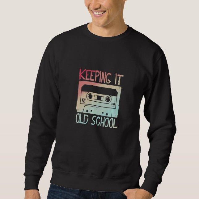 Cassette Tape Music Retro 80s Keeping It Old Schoo Sweatshirt (Vorderseite)