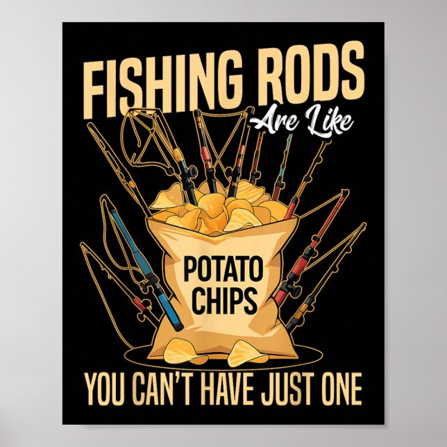 Cast And Catch Fishing Rods Are Like Potato Chips  Poster (Vorne)