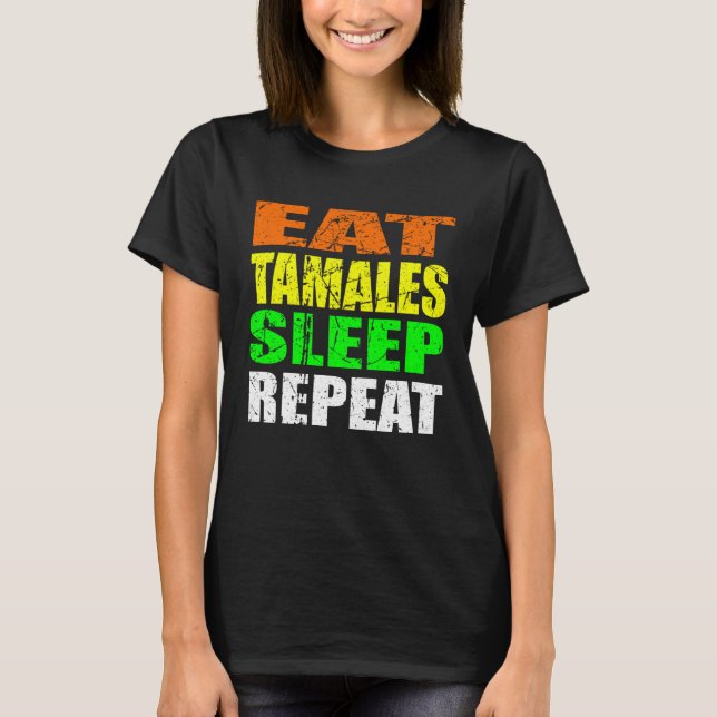 Casual Yet Edgy Eat Tamales Sleep Again New Mexico T-Shirt (Vorderseite)