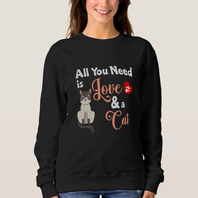Cat   All You Need Is Love And A Cat Slogan Sweatshirt (Vorderseite)