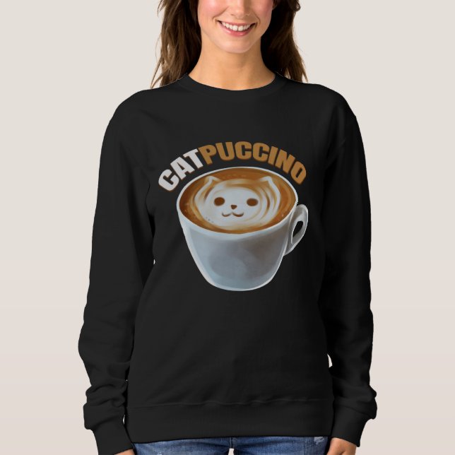 Cat And Cappucino Makes Catpuccino In A Cup On Pur Sweatshirt (Vorderseite)
