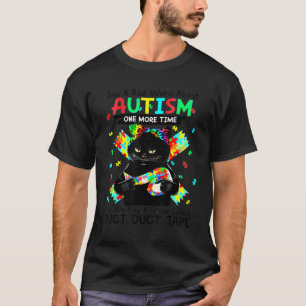 Cat Autismus sagt ein schlechtes Wort über Autismu T-Shirt