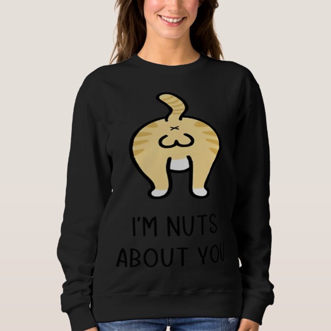 Cat Ball I m Nut About You Happy Valentine Anniver Sweatshirt (Vorderseite)