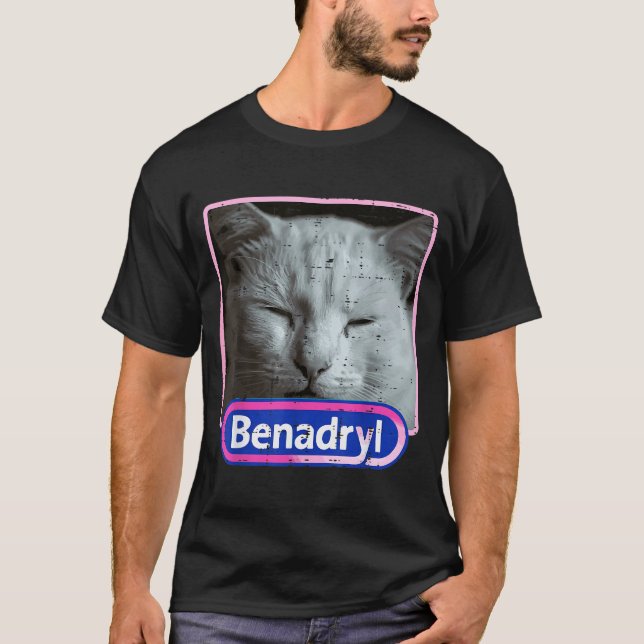 Cat Benadryl Meme Funny Viral Dank Humor Women Men T-Shirt (Vorderseite)