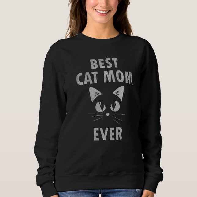 Cat Best Cat Mom Ever Meow With My Cat Women Sweatshirt (Vorderseite)