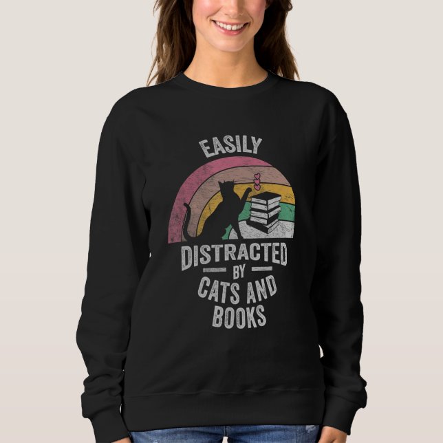 Cat Book Retro Easily Distracted by Cats And Books Sweatshirt (Vorderseite)