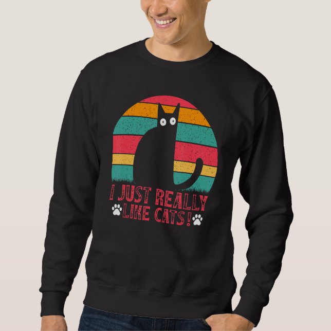 Cat   Cat I just really like Cats I  Cat Sweatshirt (Vorderseite)