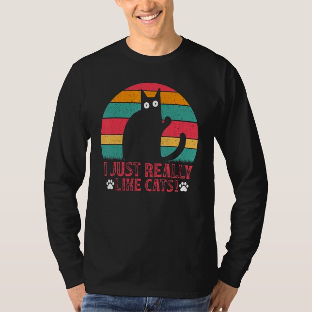 Cat  Cat Owner I Just Really Like Cats I  Cats T-Shirt (Vorderseite)