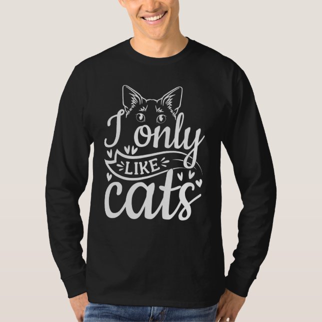Cat  Cat Owner I Only Like Cats T-Shirt (Vorderseite)