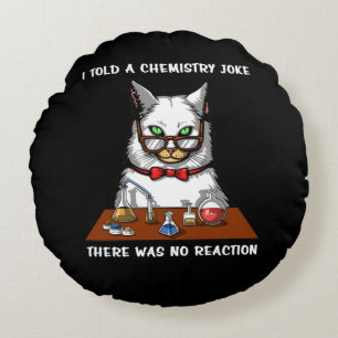 Cat Chemistry Teacher Funny No Reaction Joke Rundes Kissen