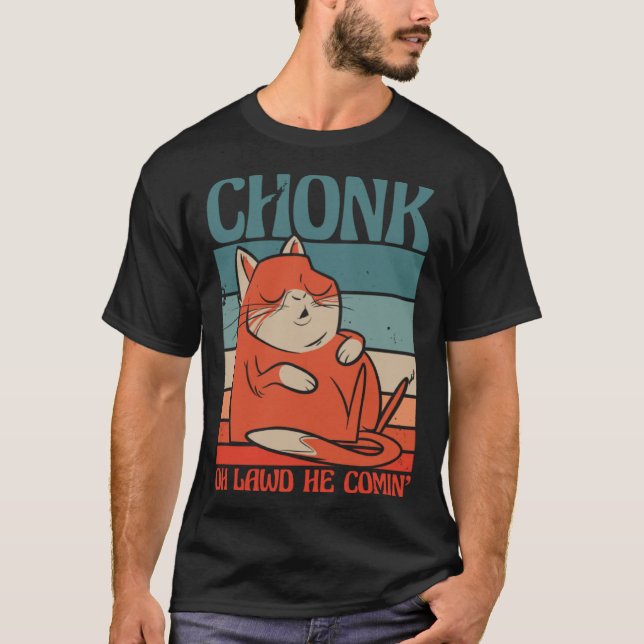 Cat Chonk Oh lawd he comin T-Shirt (Vorderseite)