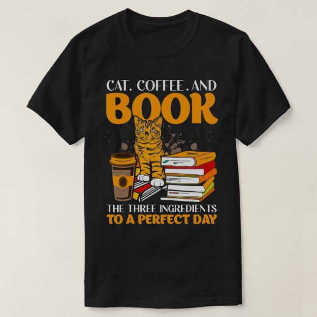 Cat Coffee and Book the Three Ingredients to a Per T-Shirt (Design vorne)