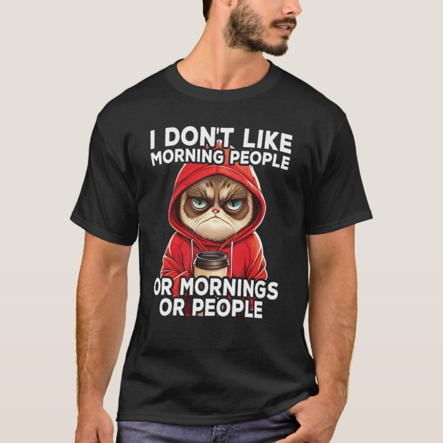 Cat Coffee I I dont like morning people  2 T-Shirt (Vorderseite)