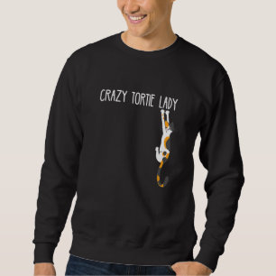 Cat Crazy Tortie Lady Tortoise Muschel Cat Eigentü Sweatshirt