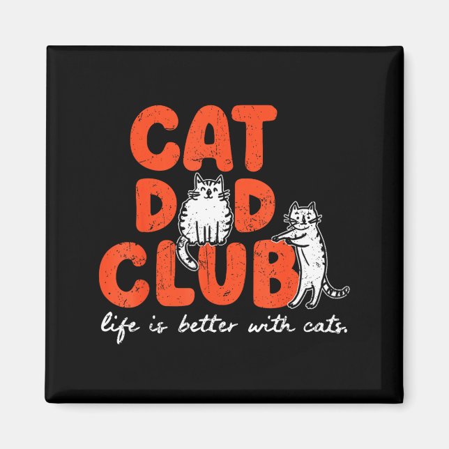Cat Dad Club Life Is Better With Cats Father's Day Magnet (Vorne)