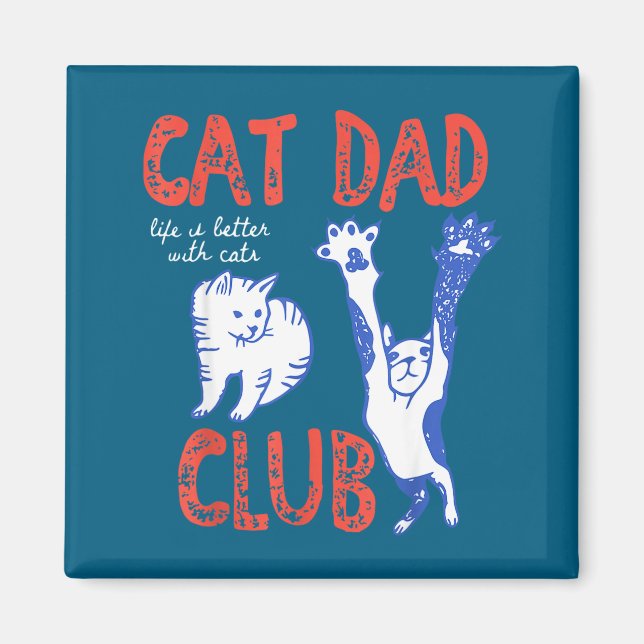 Cat Dad Club Life Is Better With Cats Father's Day Magnet (Vorne)