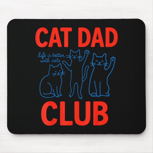 Cat Dad Club Life Is Better With Cats Father's Day Mousepad (Vorne)