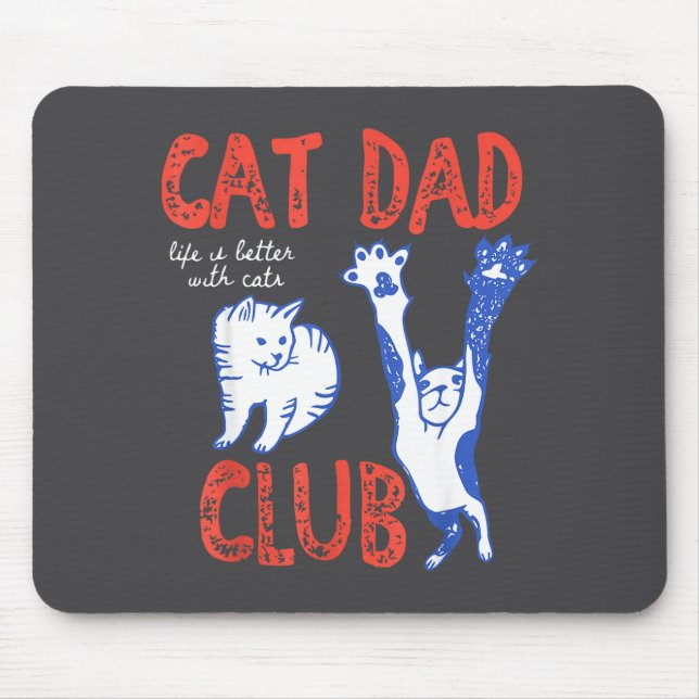 Cat Dad Club Life Is Better With Cats Father's Day Mousepad (Vorne)