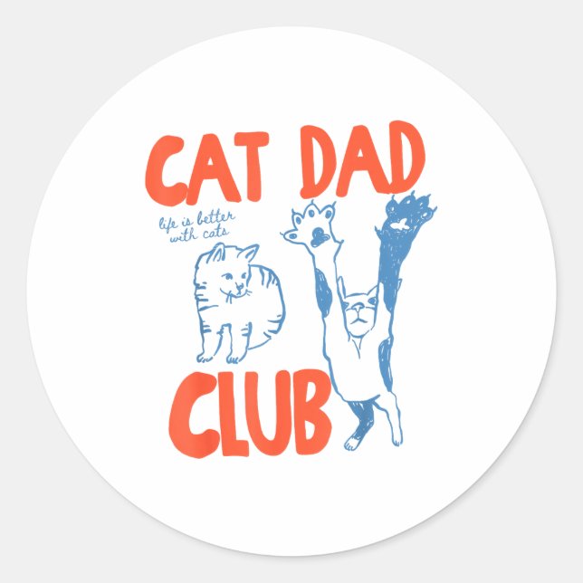 Cat Dad Club Life Is Better With Cats Father's Day Runder Aufkleber (Vorderseite)