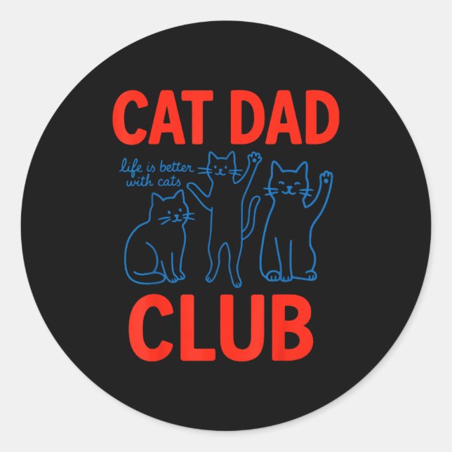 Cat Dad Club Life Is Better With Cats Father's Day Runder Aufkleber (Vorderseite)