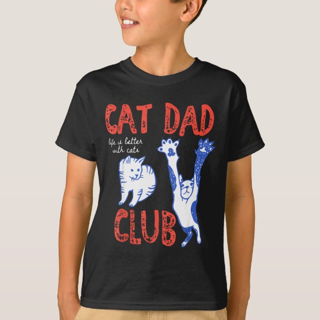 Cat Dad Club Life Is Better With Cats Father's Day T-Shirt (Vorderseite)