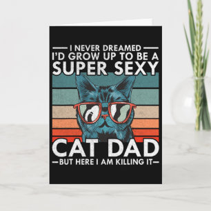 Cat Dad Ich hätte nie gedacht, dass ich super werd Karte