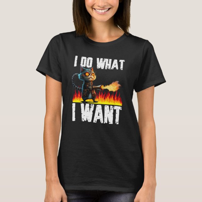 Cat  Do What I want for Men Women T-Shirt (Vorderseite)
