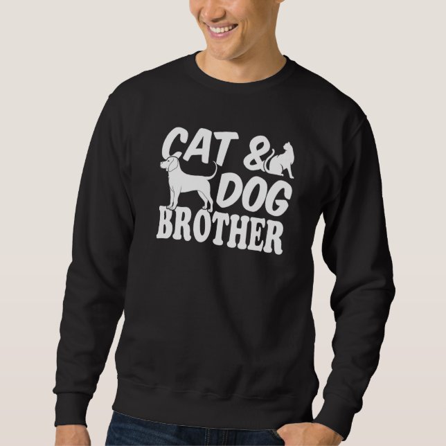 Cat Dog Cat Owner Dog Owner Cat & Dog Brother Sweatshirt (Vorderseite)