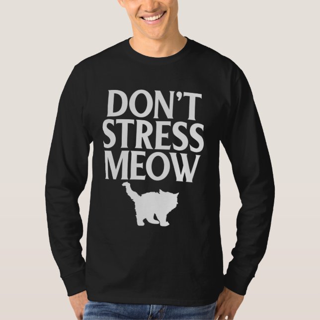 Cat  Don t Stress Meow Kitty Kitten T-Shirt (Vorderseite)