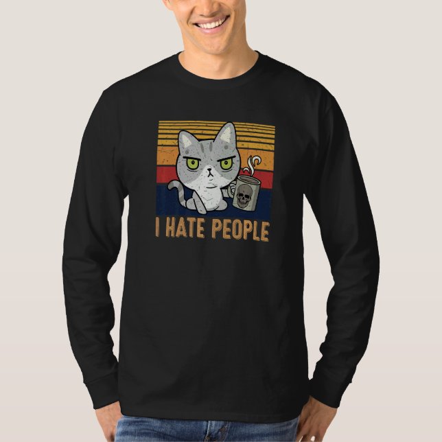 Cat drinking coffee and hate people I hate People T-Shirt (Vorderseite)