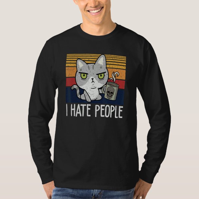 Cat drinking coffee and hate people  I hate People T-Shirt (Vorderseite)