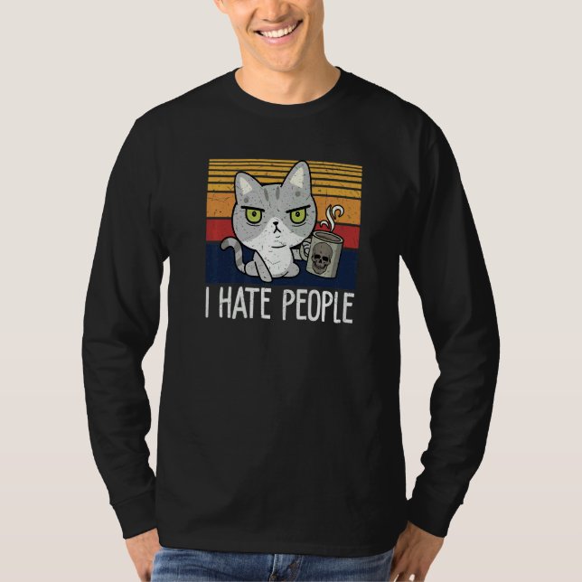 Cat drinking coffee and hate people I hate People  T-Shirt (Vorderseite)