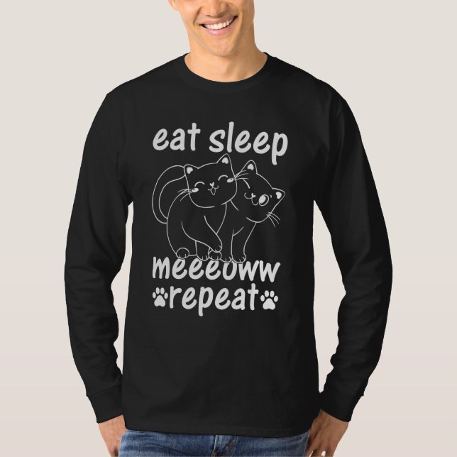 Cat   Eat Sleep Meeeoww Repeat  Cat Owner Cute Cat T-Shirt (Vorderseite)