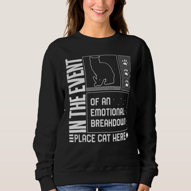 Cat Emotional Breakdown Place Cat Here Fur Parent  Sweatshirt (Vorderseite)