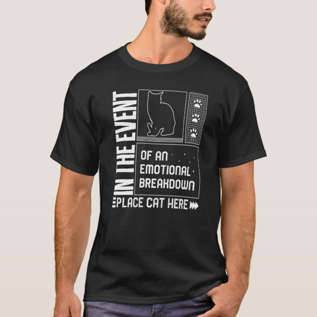 Cat Emotional Breakdown Place Cat Here Fur Parent  T-Shirt (Vorderseite)