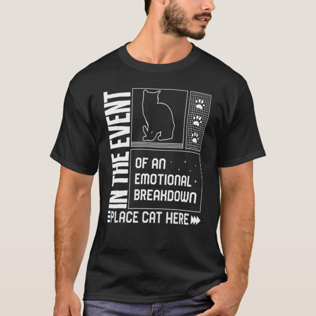 Cat Emotional Breakdown Place Cat Here Fur Parent  T-Shirt (Vorderseite)