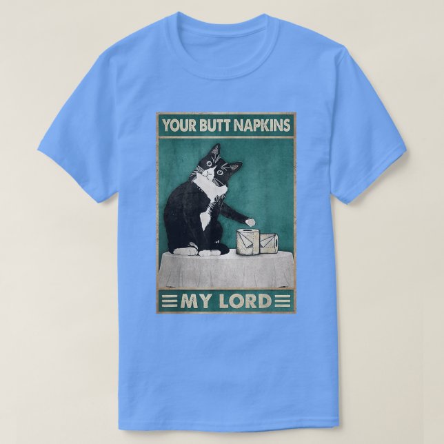 Cat Funny Dein Hintern Napkins Mein Lord Toilet Ge T-Shirt (Design vorne)
