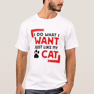 Cat Funny Desighn, ich tue, was ich gewollt habe, T-Shirt