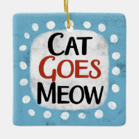 Cat Goes Meow Ornament