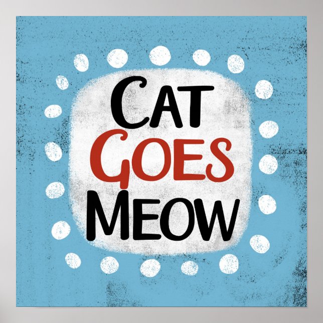 Cat Goes Meow Poster Wall Art (Vorne)
