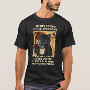 Cat Grumpy vor dem Kaffee Hasse ich alle nach Cof T-Shirt