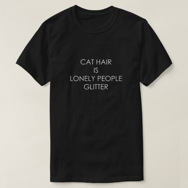 CAT-HAAR IST LONELLE MENSCHEN GLITZER T-Shirt (Design vorne)