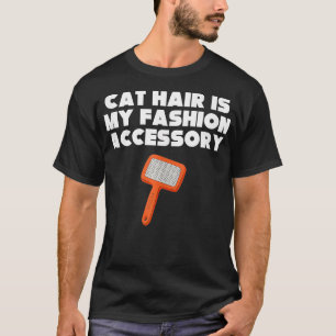 Cat Haar ist mein Mode-Accessoire Funny Quote Cat T-Shirt